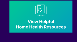 View Helpful Home Health Resources
